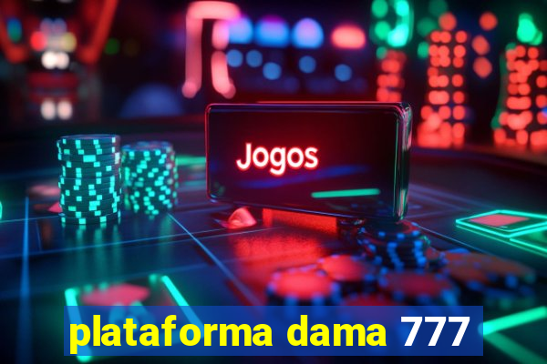 plataforma dama 777